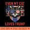 Even My Cat Loves Trump Funny Cat Lovers Trump Supporters - PNG clipart download - Quick And Seamless Download Process