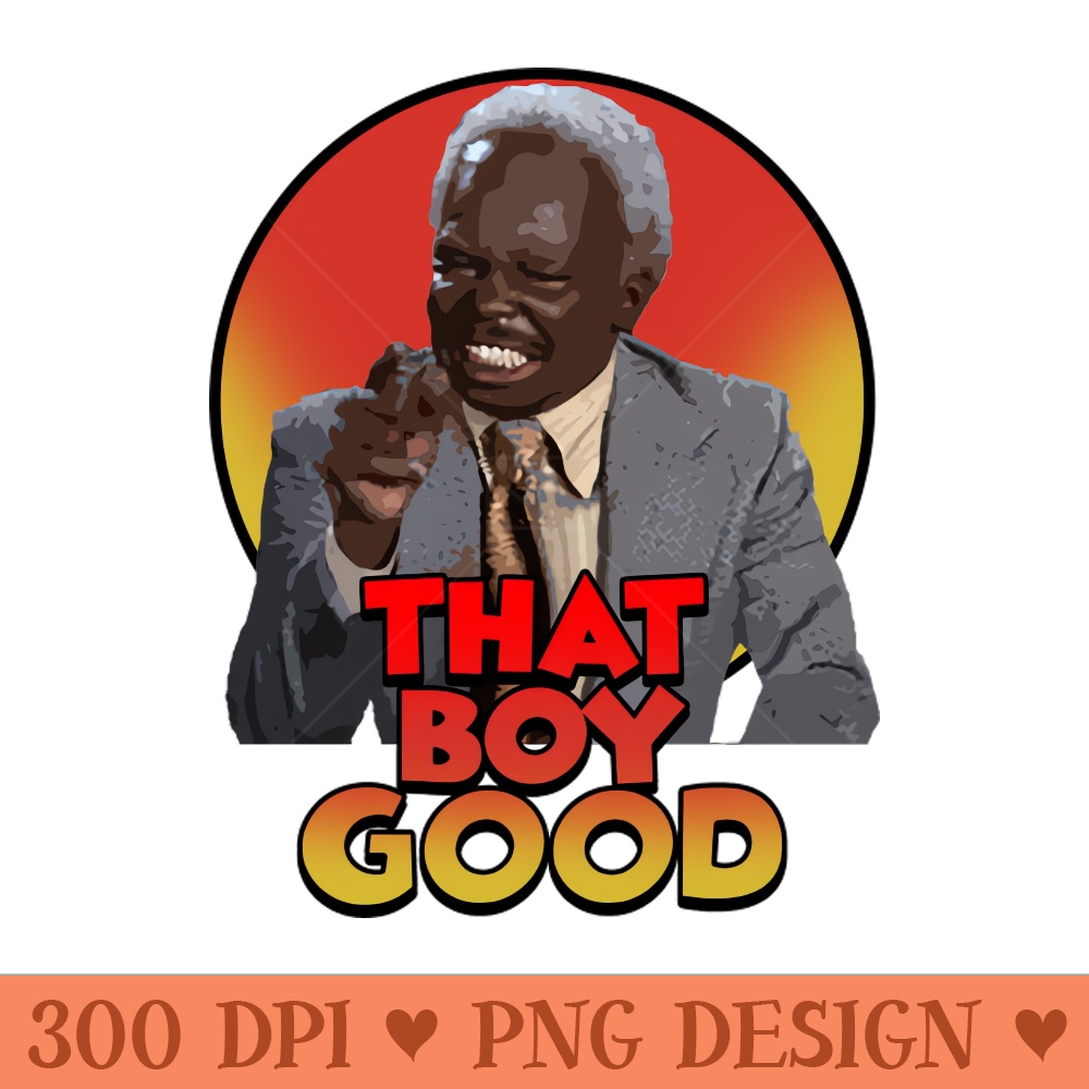 THAT BOY GOOD MY BAD - High Quality PNG Files - Spice Up Your Sublimation Projects