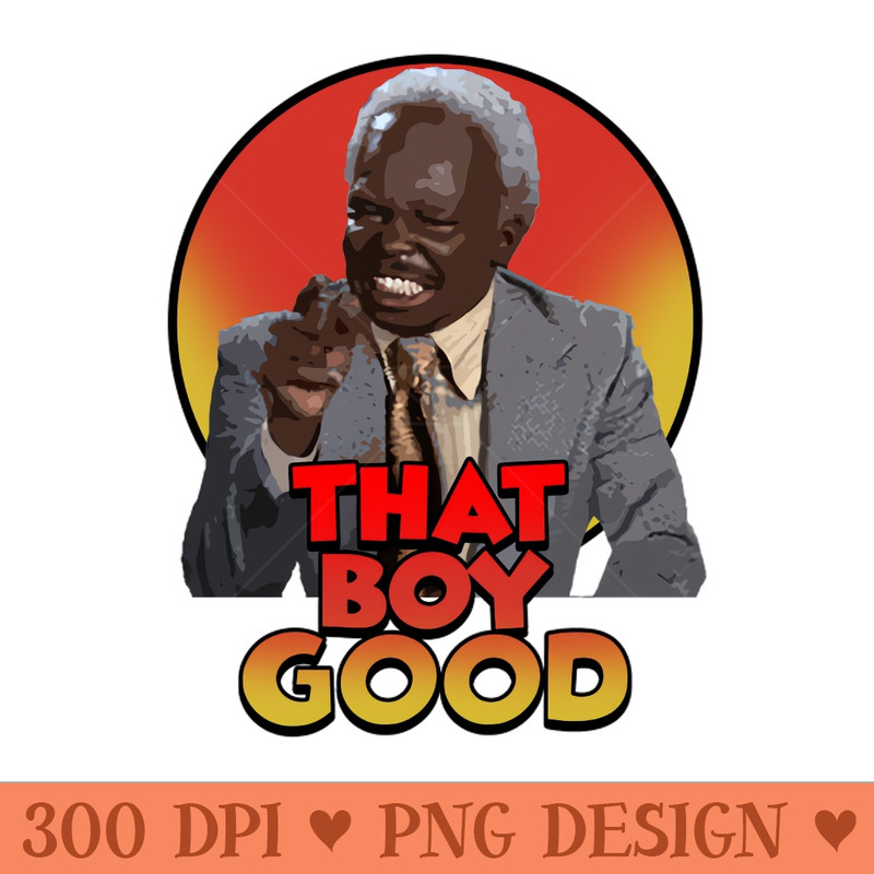 THAT BOY GOOD MY BAD - High Quality PNG Files - Spice Up Your Sublimation Projects
