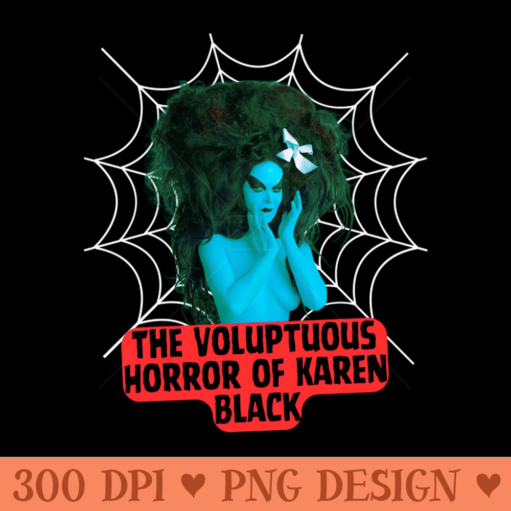 The Voluptuous Horror of Karen Black - High Resolution PNG Designs - Spice Up Your Sublimation Projects