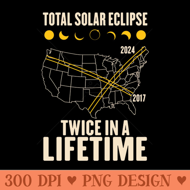 Twice In A Lifetime Solar Eclipse - PNG download - Spice Up Your Sublimation Projects