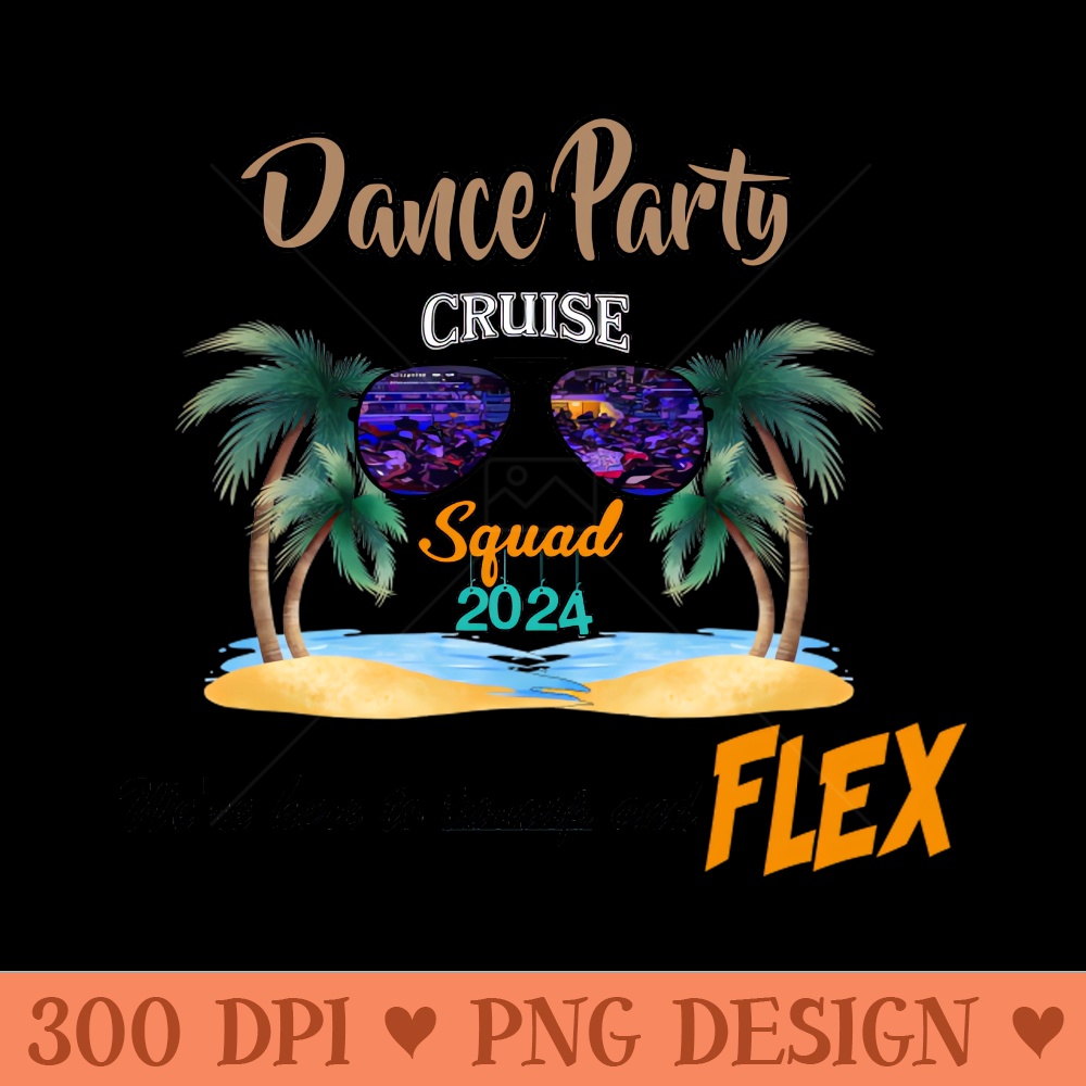 Dance Party Cruise shirt - PNG download - Lifetime Access To Purchased Files