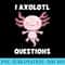 I Axolotl Questions Kawaii Axolotl Plush Pastel Goth - PNG Download Source - Perfect for Sublimation Mastery