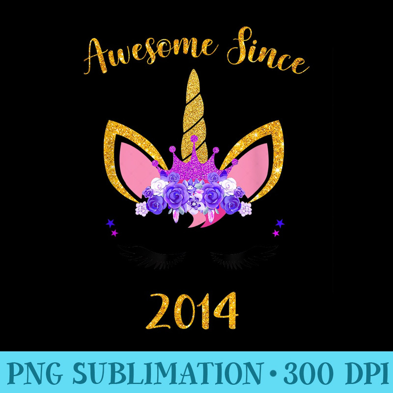 Awesome Since 2014 Unicorn Birthday Girl - Sublimation templates PNG - Revolutionize Your Designs