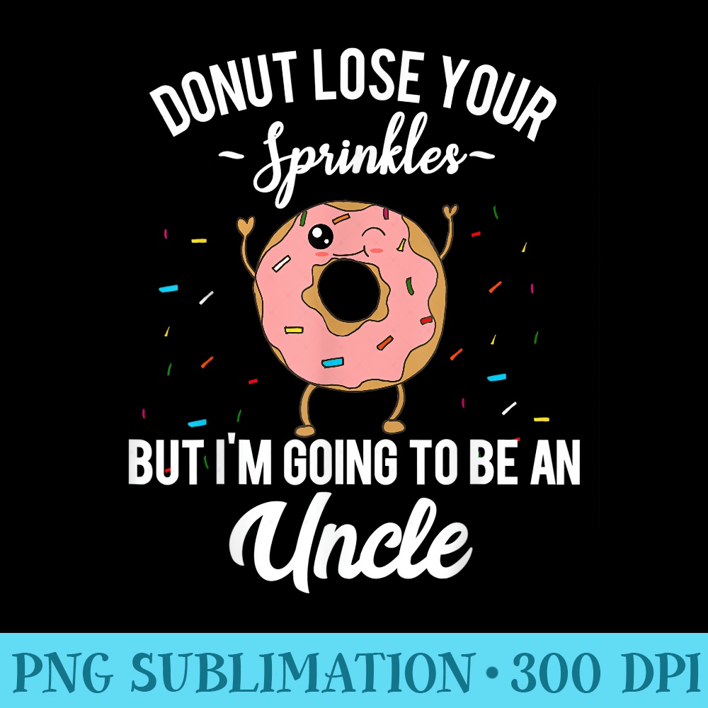 Im Going to be an Uncle Funny Pregnancy Announcement Quote - Sublimation PNG Designs - Transform Your Sublimation Creations