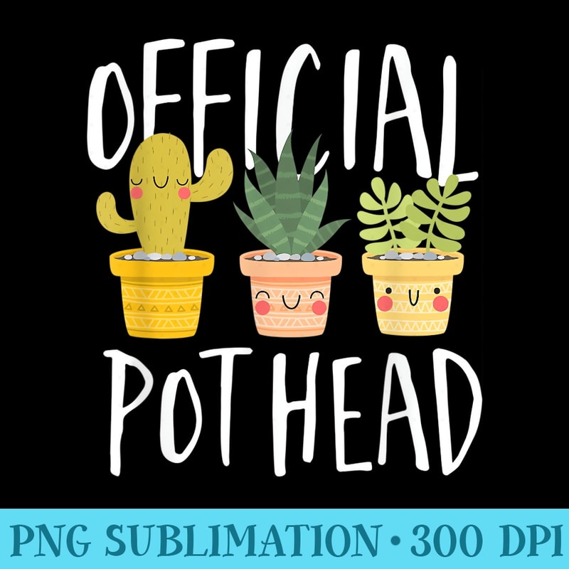 Indoor Gardener Funny Kawaii Cactus Succulents Pothead - PNG design downloads - Revolutionize Your Designs