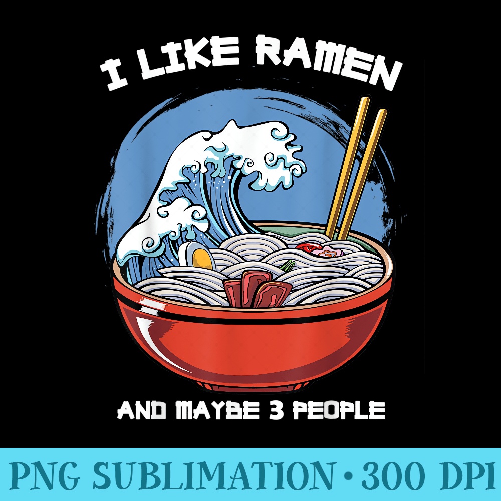 I Like Ramen And Maybe 3 People The Great Wave Off Kanagawa - Mug Sublimation PNG - Perfect for Sublimation Mastery