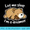Let me sleep Im a dreamer teddy bear kawaii funny - PNG Download High Quality - Lifetime Access To Purchased Files