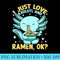 I Just Love Ramen And Axolotl - Shirt Drawing PNG - Unleash Your Creativity