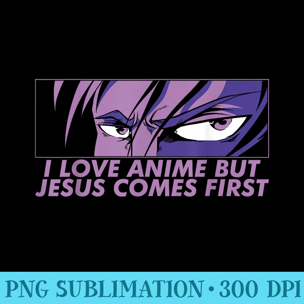 I Love Anime But Jesus Comes First Anime Lover Christian - Transparent Shirt Clip Art - Unleash Your Creativity