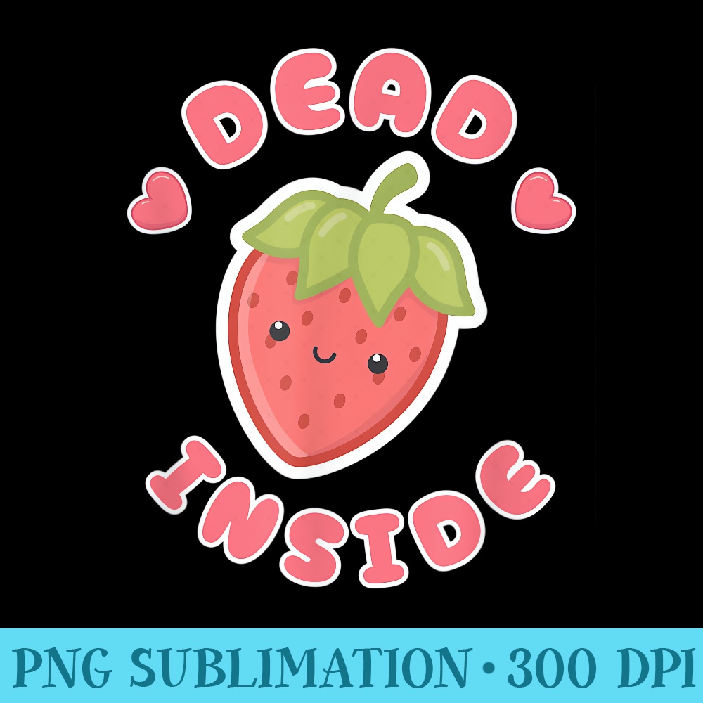 Dead Inside Strawberry Kawaii Pastel Goth - High Resolution Shirt PNG - Stunning Sublimation Graphics