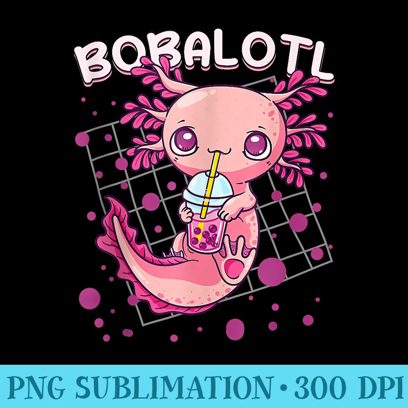 Axolotl Boba Tea Bubble Tea Kawaii Anime Japanese Neko Girls - Digital PNG Downloads - Perfect for Sublimation Mastery