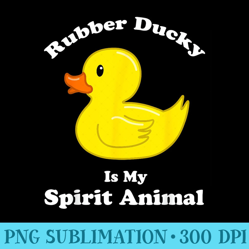 Rubber Duck Toy, Rubber Ducky is my Spirit Animal - PNG Download Website - Lifetime Access To Purchased Files