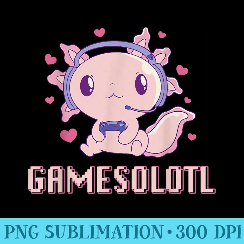 Gamesolotl Axolotl shirt, Gamer Axolotl Lover Cute Girl - Download PNG images - Instant Access To Downloadable Files