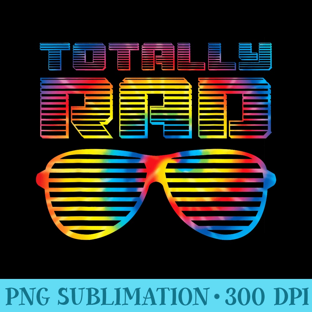 Funny 80s Totally Rad Tie Dye 1980s Lovers - High Resolution PNG Graphic - Unlock Vibrant Sublimation Designs
