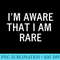 Funny, Im Aware That I Am Rare, Joke Sarcastic Family - PNG Graphic Download - Perfect for Creative Projects