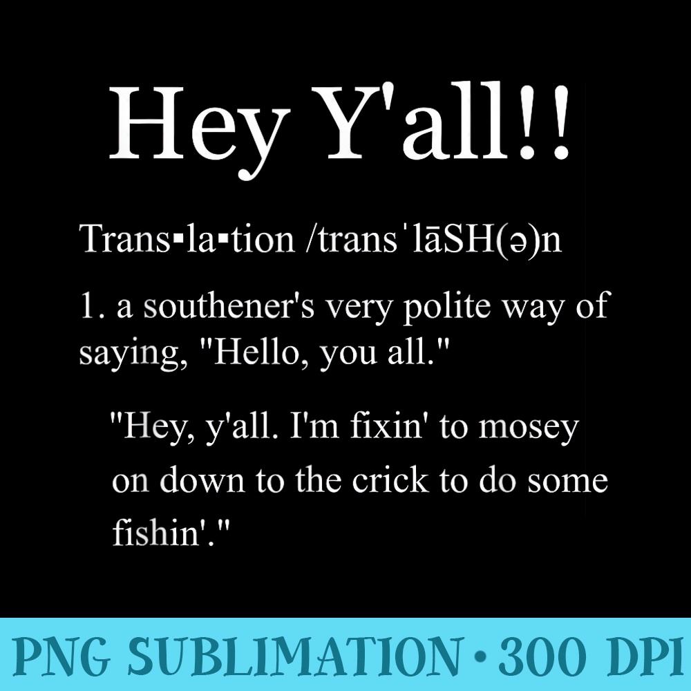 Hey Yall Southern Slang Vernacular Funny Accents Dialects - Transparent PNG Design - Limited Edition And Exclusive Designs