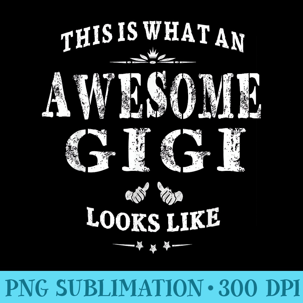 This Is What An Awesome Gigi Looks Like Grandma - PNG File Download - Capture Imagination with Every Detail