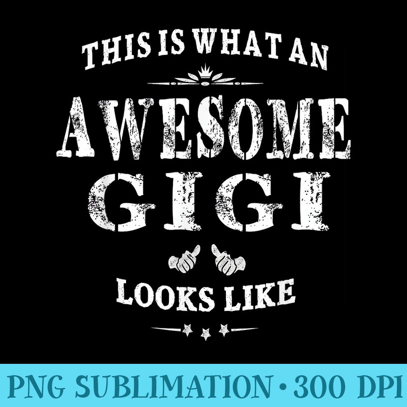 This Is What An Awesome Gigi Looks Like Grandma - PNG File Download - Capture Imagination with Every Detail