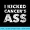 I Kicked Cancers Ass Awareness For Cancer Survivor - High Resolution PNG Image - Bold & Eye-catching