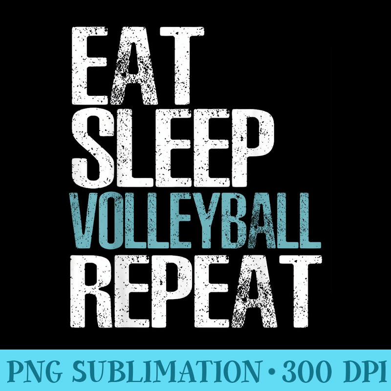 Eat Sleep Volleyball Repeat T Great Sport Game - High Resolution PNG Image - Premium Quality PNG Artwork