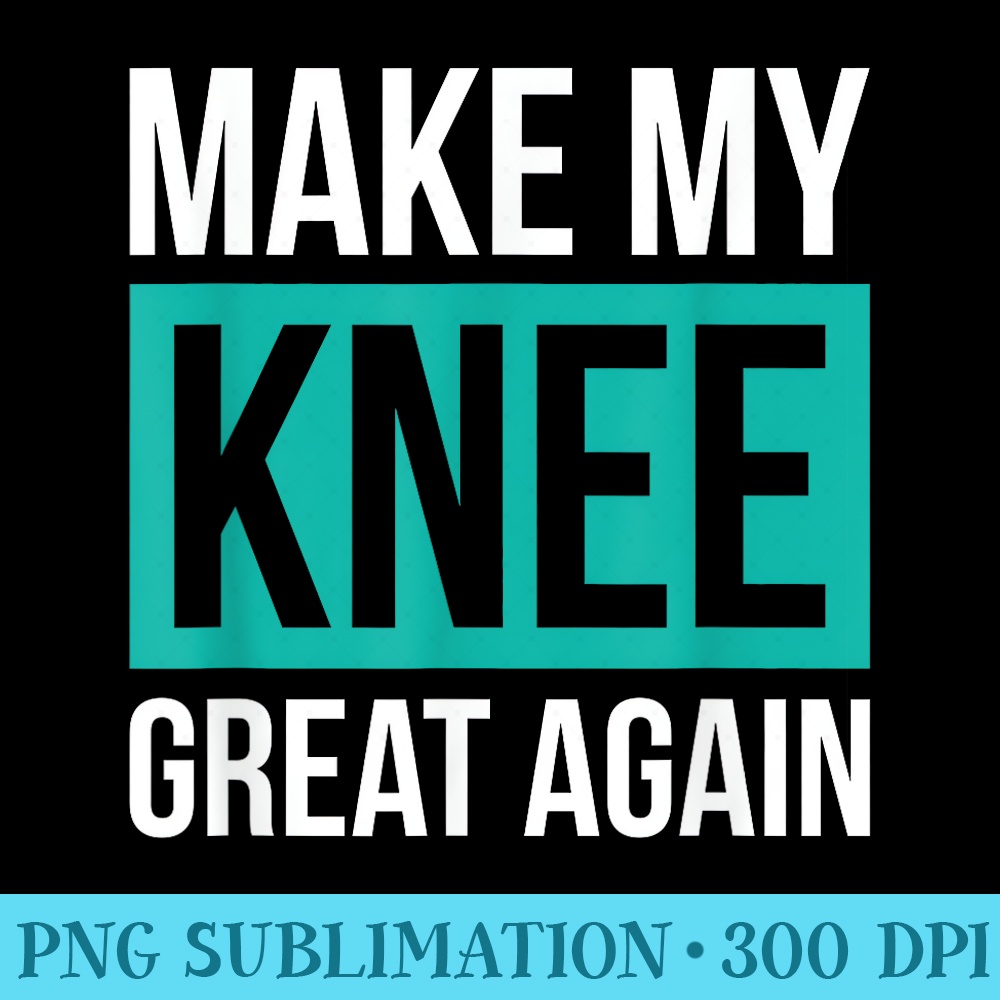 ACL Knee Surgery Get Well Soon Make My Knee Great Again - High Resolution PNG Clipart - Quick And Seamless Download Process