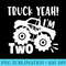 2nd Birthday Truck Yeah Im Two, Funny Joke, Family - PNG Graphic Download - Eco Friendly And Sustainable Digital Products