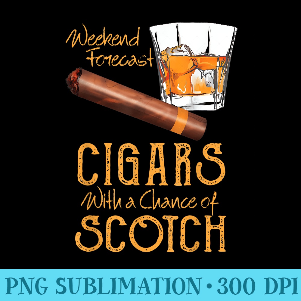 Weekend Forecast Cigars Chance of Bourbon Fathers Day - High Resolution PNG Design - Unlock Vibrant Sublimation Designs