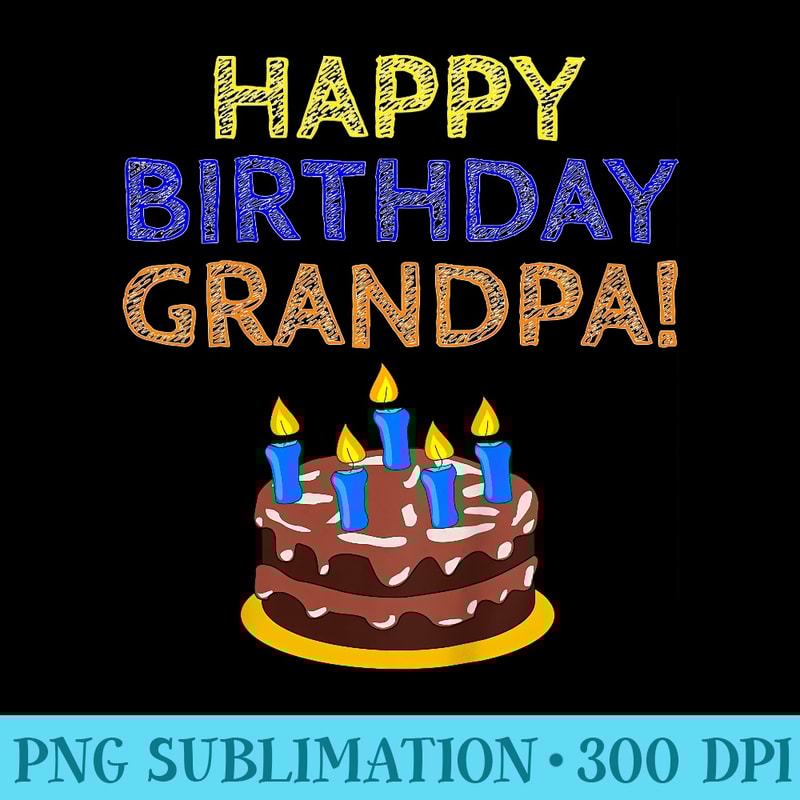 Happy Birthday Grandpa Toddler And Granddad - Download Transparent Artwork - Boost Your Success with this Inspirational PNG Download