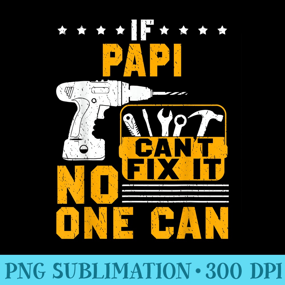If Papi Cant Fix It No One Can T Papi Father Day - PNG Image Gallery Download - Perfect for Creative Projects