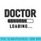 Doctor Loading Tshirt Funny Men - Transparent PNG File - Instant Access To Downloadable Files