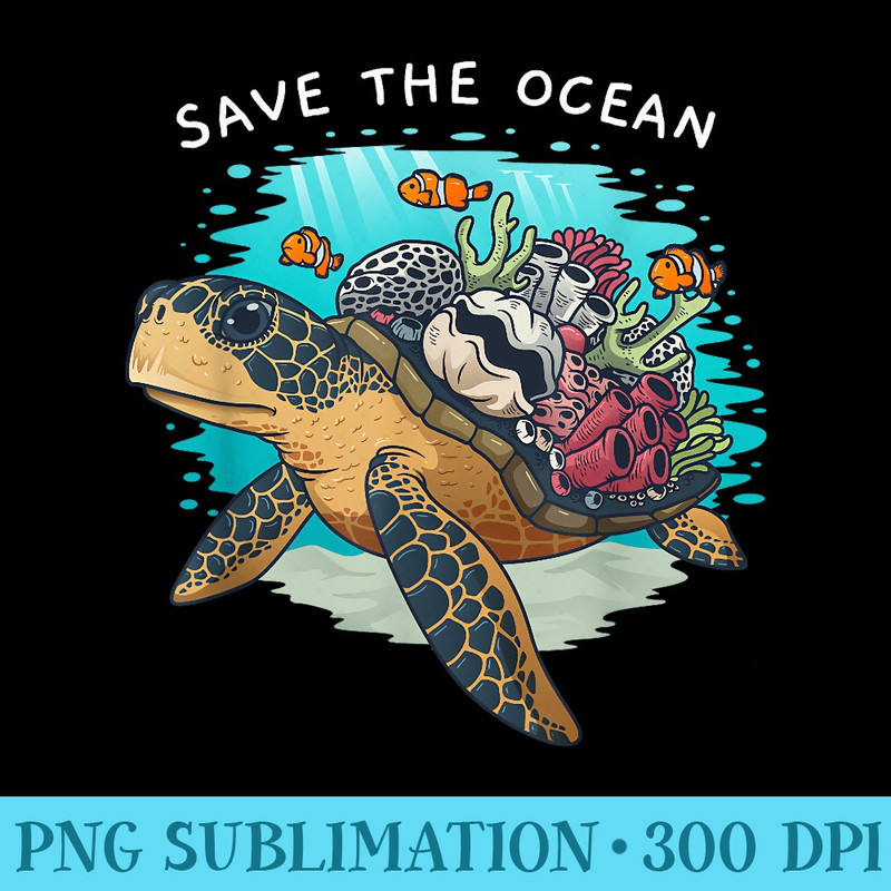 Save The Ocean Sea Turtle Coral Reef Environmental - Transparent PNG Resource - Trendsetting And Modern Collections