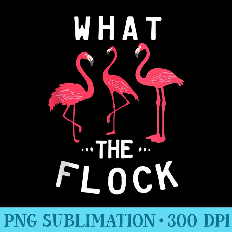 What The Flock Funny Pink Flamingo Beach Puns - High Resolution PNG Design - Quick And Seamless Download Process