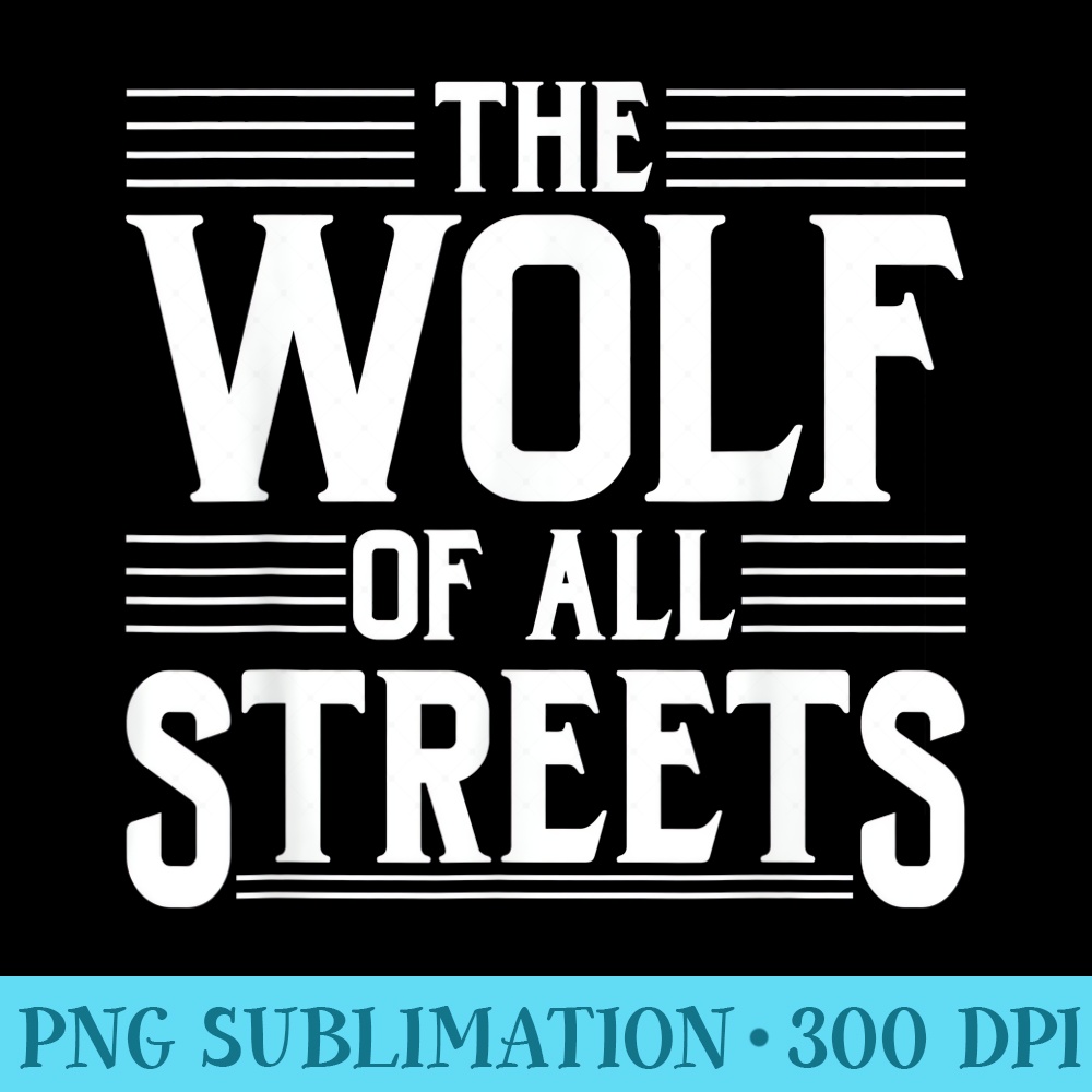 The Wolf Of All Streets Dad Fathers Day - Transparent PNG Design - Boost Your Success with this Inspirational PNG Download