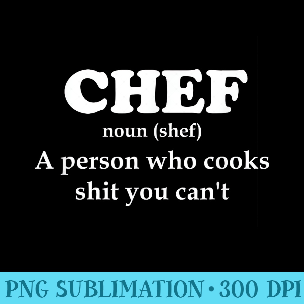 Chef Definition Cook Stuff You Cant design Kitchen - Transparent PNG Mockup - Vibrant and Eye-Catching Typography