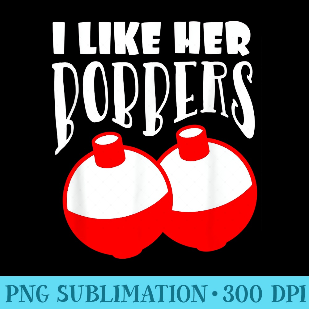 Mens I Like Her Bobbers T Funny Fishing Couples - PNG Image File Download - Premium Quality PNG Artwork