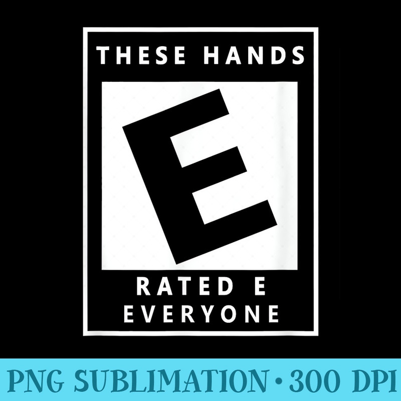 These Hands Rated E Everyone Funny present For Boxing lovers - PNG Resource Download - Trendsetting And Modern Collections