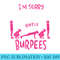 Im Sorry What I Said During Burpees Funny Gym - PNG Design Resource - Capture Imagination with Every Detail
