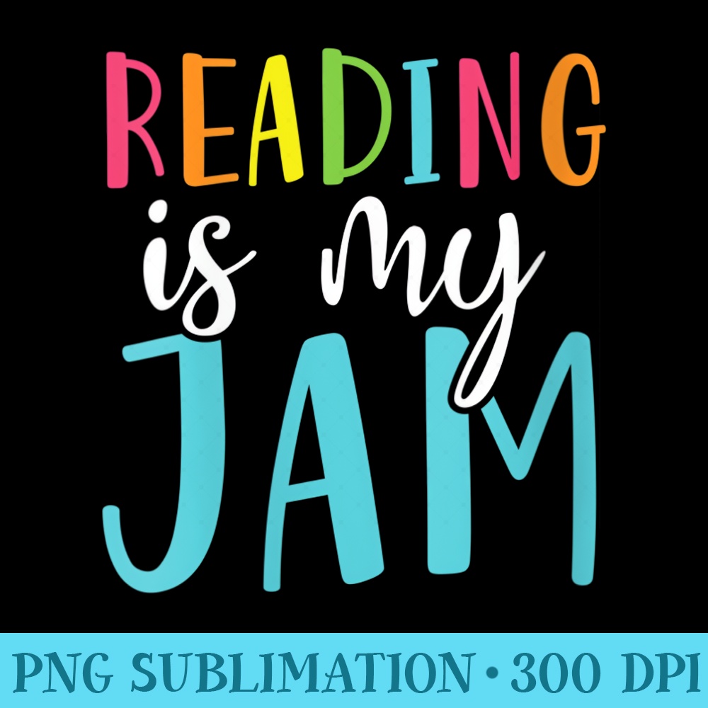 s Reading Is My Jam Funny Back To School Teacher - Transparent PNG Design - Instant Access To Downloadable Files