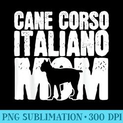 cane corso dog mom mama mothers day - transparent png artwork