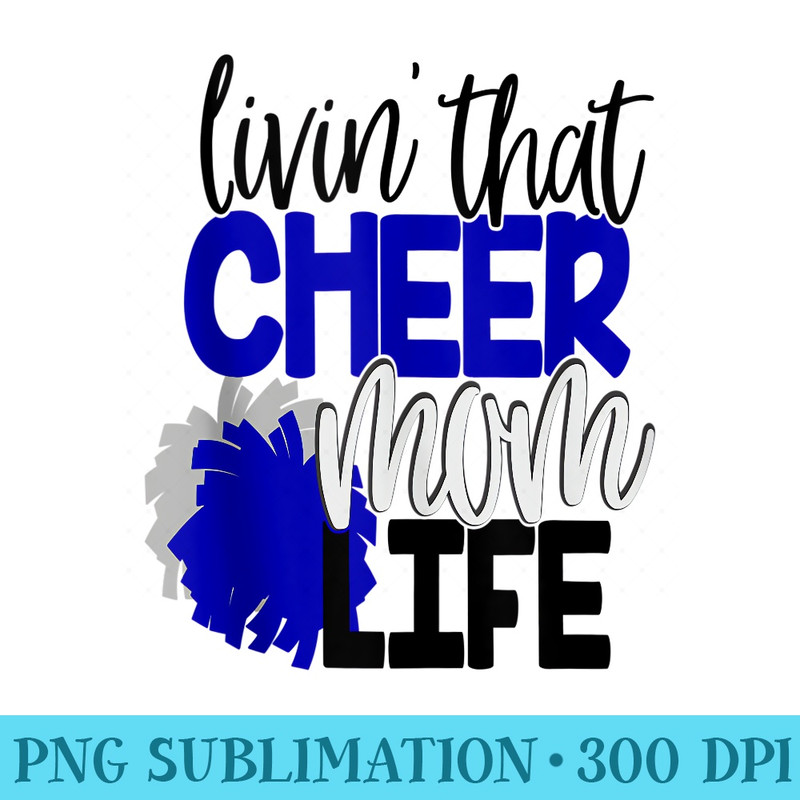 Livin That Cheer Mom Life Cheerleading Mother Cheerleader - High Quality PNG Picture - Boost Your Success with this Inspirational PNG Download