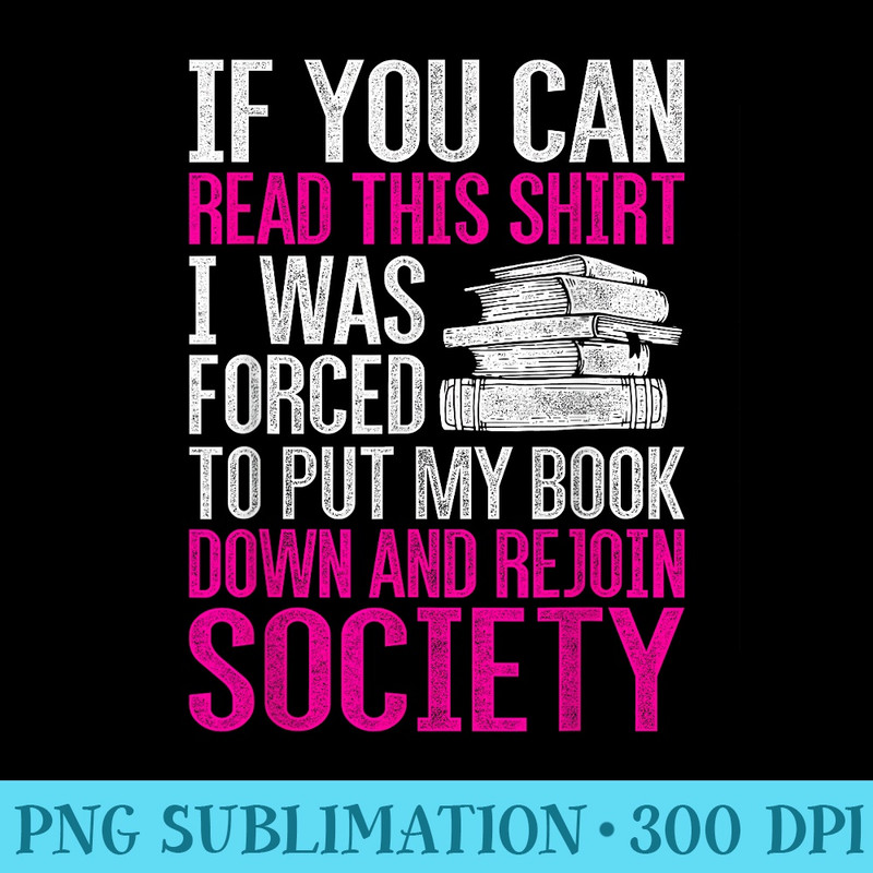 I Was Forced To Put My Book Down Reading - Download PNG Graphic - Capture Imagination with Every Detail
