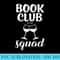 Book Club Squad for Reading and Wine Drinking Lovers - Download Transparent Design - Versatile And Customizable Designs