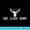 Hunt Hunting Eat Sleep Hunt Repeat Deer - Transparent Shirt Design - Perfect for Sublimation Art