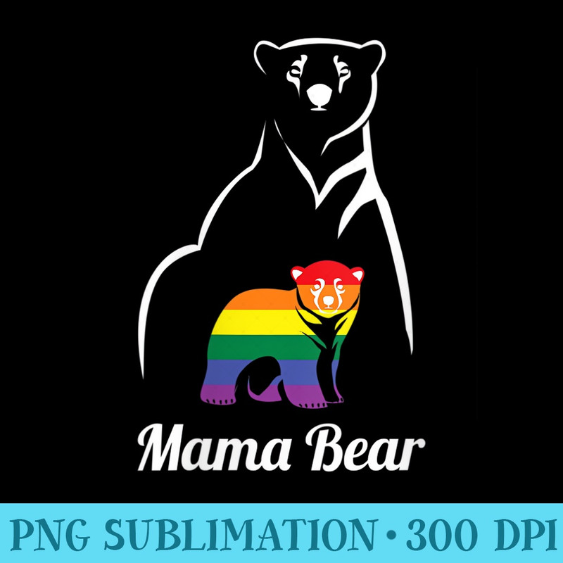 s LGBT Mama Bear Gay Pride Equal Rights Rainbow - PNG Illustration Download - Unleash Your Inner Rebellion