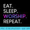 Eat Sleep Worship Repeat Music Quote I Men - Download Transparent PNG - Spice Up Your Sublimation Projects