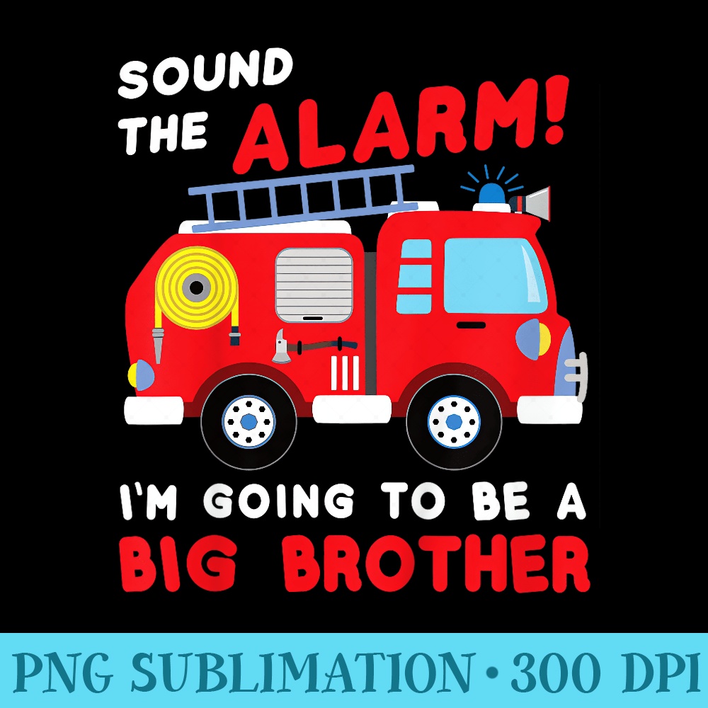 Im going to be a big brother Firetruck baby reveal - PNG Graphic Download - High Resolution And Print-Ready Designs
