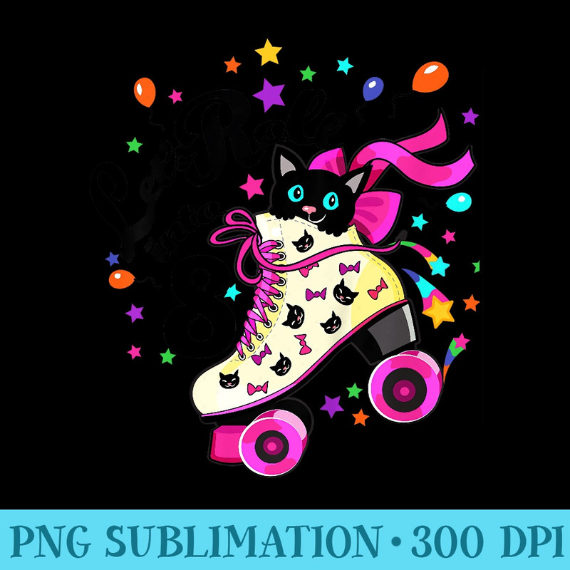 8 Year Old Birthday Girl Roller Skate Cat Bday Outfit - Transparent Shirt Design - Perfect for Personalization