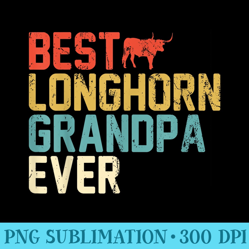 Best LONGHORN Grandpa Ever Retro , Grandpa - PNG Image Gallery Download - Limited Edition And Exclusive Designs
