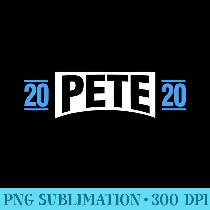 Pete Buttigieg 2020 President Mayor Pete for America - PNG Graphic Resource - Bold & Eye-catching
